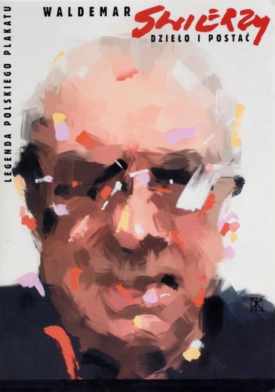 Waldemar Świerzy Legenda Plakatu, The Legend of Poster Waldemar Swierzy , Swierzy Waldemar Waldemar Świerzy Legenda Plakatu, The Legend of Poster Waldemar Swierzy , Swierzy Waldemar